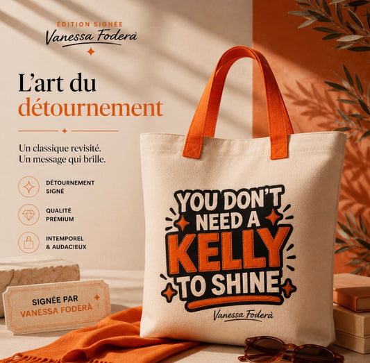 TOTE BAG - YOU DON’T NEED A KELLY TO SHINE