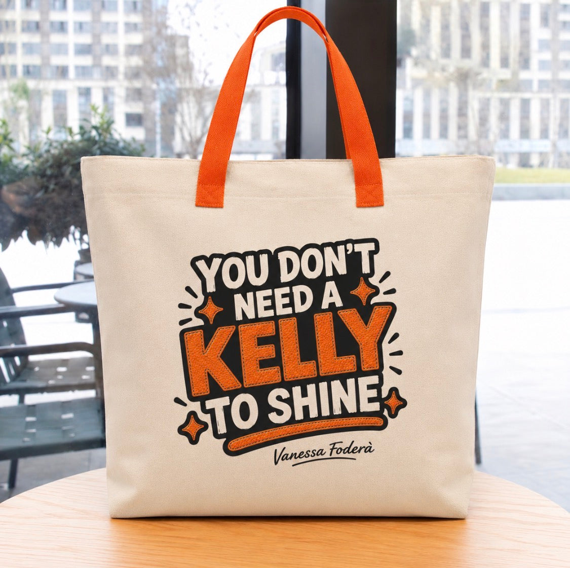 TOTE BAG - DU BRAUCHST KEINE KELLY, UM ZU GLÄNZEN